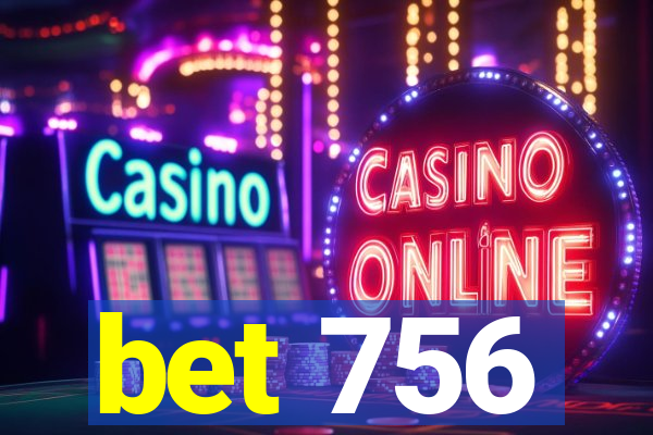 bet 756